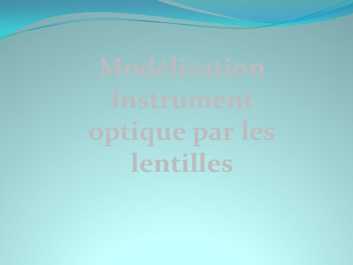 Modélisation Instrument optique par les lentilles 