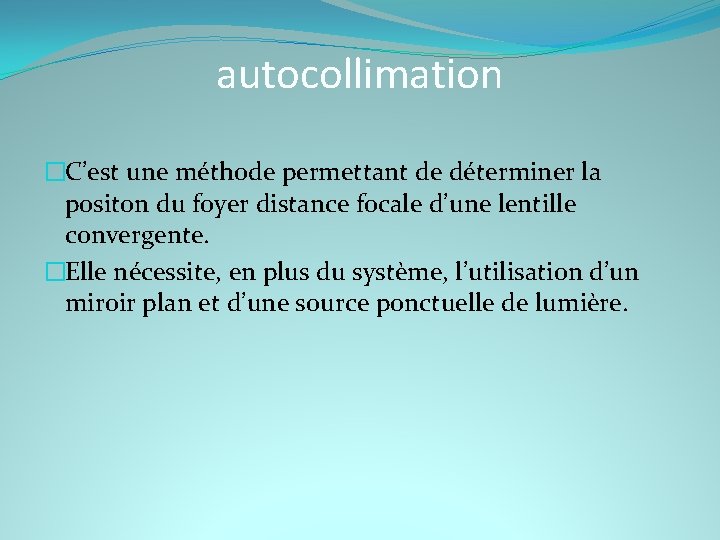 autocollimation �C’est une méthode permettant de déterminer la positon du foyer distance focale d’une