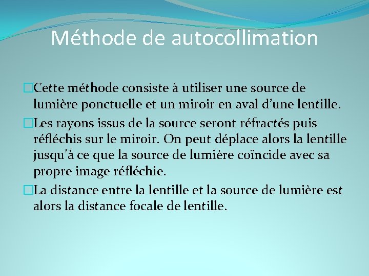 Méthode de autocollimation �Cette méthode consiste à utiliser une source de lumière ponctuelle et