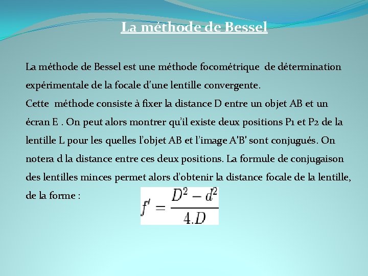 La méthode de Bessel est une méthode focométrique de détermination expérimentale de la focale