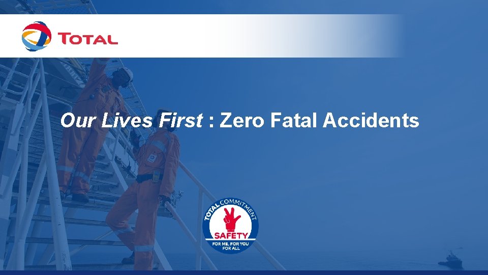 Our Lives First : Zero Fatal Accidents 