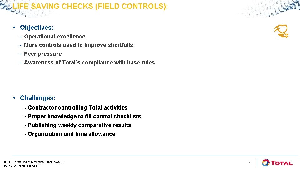 LIFE SAVING CHECKS (FIELD CONTROLS): • Objectives: - Operational excellence More controls used to LIFE SAVING CHECKS (FIELD CONTROLS): • Objectives: - Operational excellence More controls used to