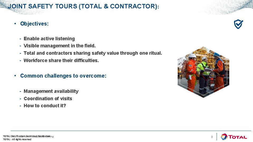 JOINT SAFETY TOURS (TOTAL & CONTRACTOR): • Objectives: - Enable active listening Visible management