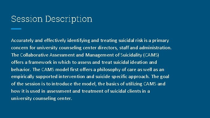 Session Description Accurately and effectively identifying and treating suicidal risk is a primary concern