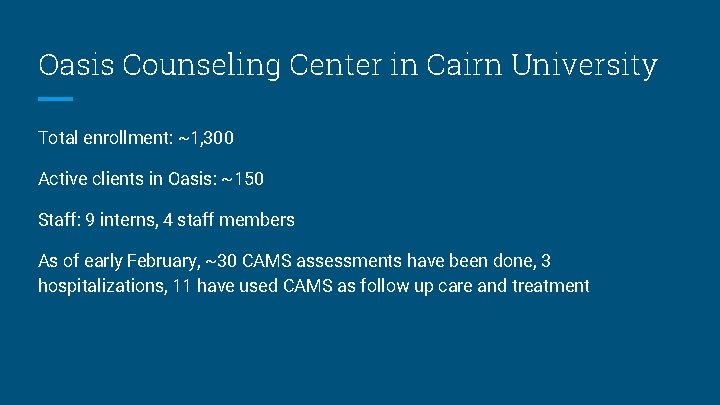 Oasis Counseling Center in Cairn University Total enrollment: ~1, 300 Active clients in Oasis: