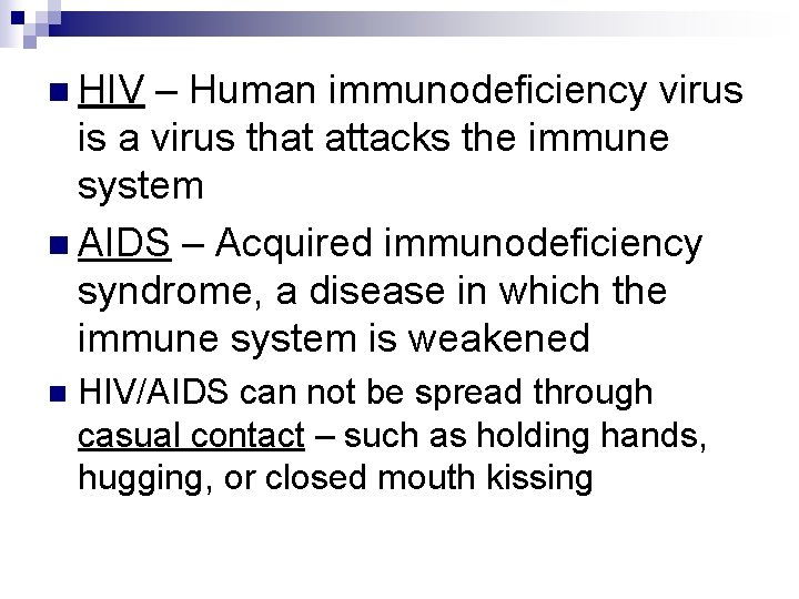 n HIV – Human immunodeficiency virus is a virus that attacks the immune system