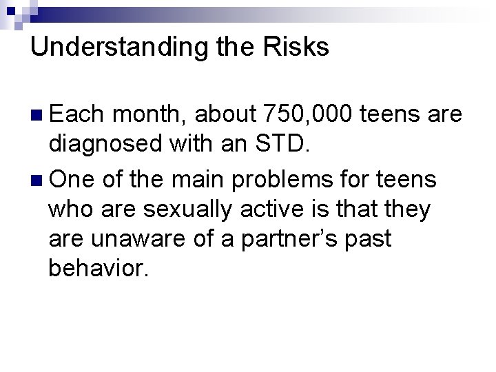 Understanding the Risks n Each month, about 750, 000 teens are diagnosed with an