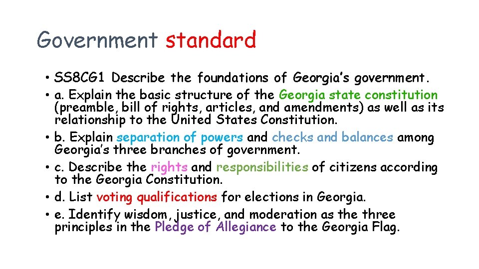 Government standard • SS 8 CG 1 Describe the foundations of Georgia’s government. •