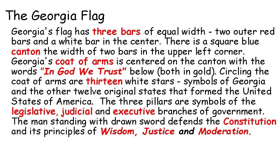 The Georgia Flag Georgia's flag has three bars of equal width - two outer