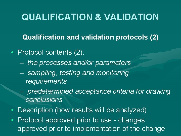 QUALIFICATION & VALIDATION Qualification and validation protocols (2) • Protocol contents (2): – the