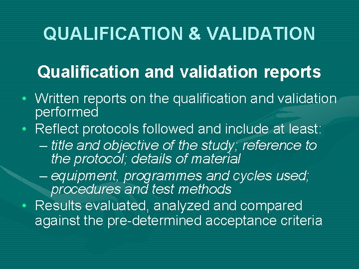 QUALIFICATION & VALIDATION Qualification and validation reports • Written reports on the qualification and