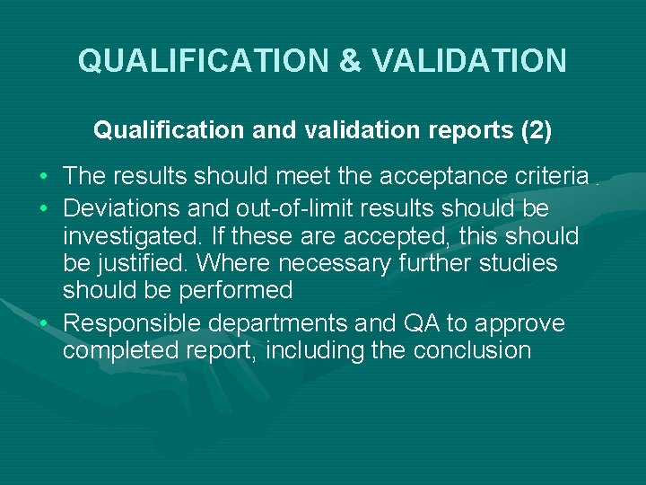 QUALIFICATION & VALIDATION Qualification and validation reports (2) • The results should meet the