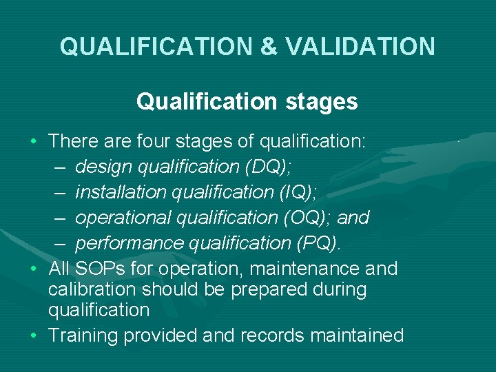 QUALIFICATION & VALIDATION Qualification stages • There are four stages of qualification: – design