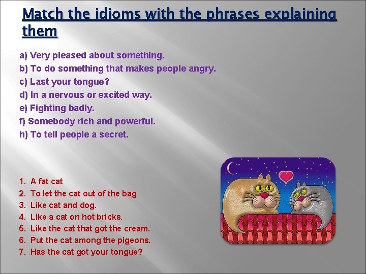 Match the idioms with the phrases explaining them a) Very pleased about something. b)