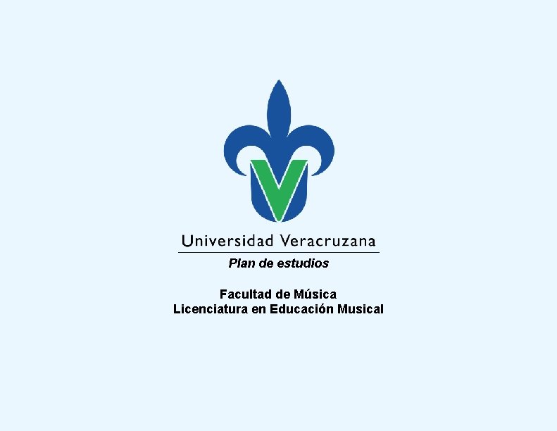 Plan de estudios Facultad de Música Licenciatura en Educación Musical 