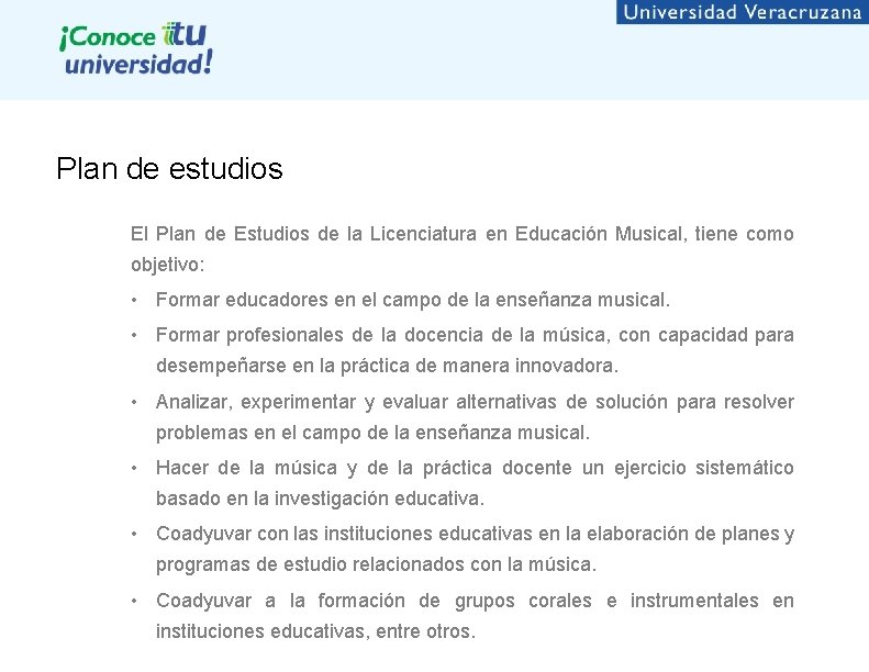 Plan de estudios El Plan de Estudios de la Licenciatura en Educación Musical, tiene