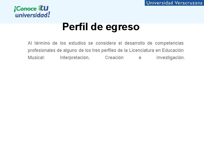 Perfil de egreso Al término de los estudios se considera el desarrollo de competencias