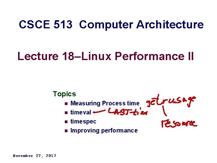 CSCE 513 Computer Architecture Lecture 18–Linux Performance II Topics n Measuring Process time n