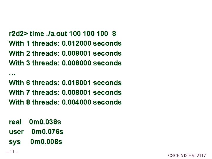 r 2 d 2> time. /a. out 100 100 8 With 1 threads: 0.