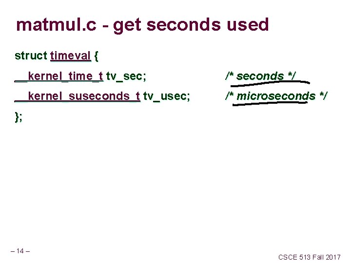 matmul. c - get seconds used struct timeval { __kernel_time_t tv_sec; /* seconds */