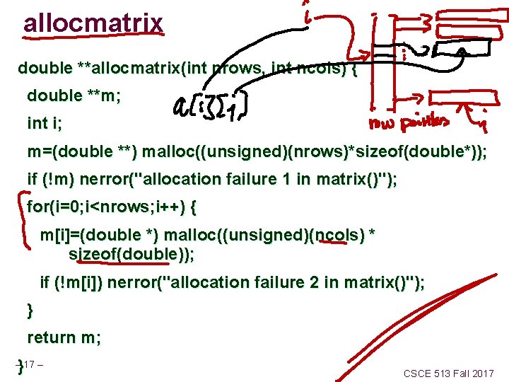 allocmatrix double **allocmatrix(int nrows, int ncols) { double **m; int i; m=(double **) malloc((unsigned)(nrows)*sizeof(double*));