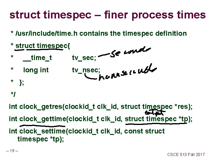 struct timespec – finer process times * /usr/include/time. h contains the timespec definition *