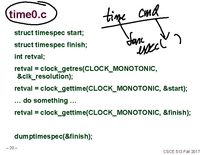time 0. c struct timespec start; struct timespec finish; int retval; retval = clock_getres(CLOCK_MONOTONIC,
