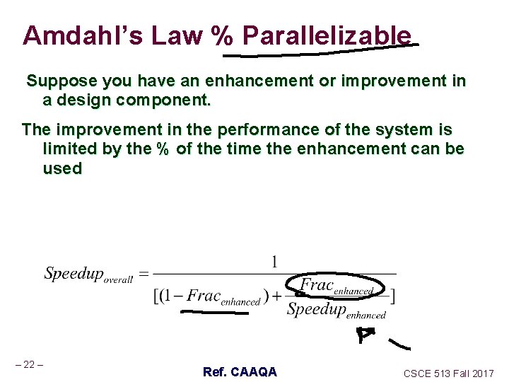 Amdahl’s Law % Parallelizable Suppose you have an enhancement or improvement in a design