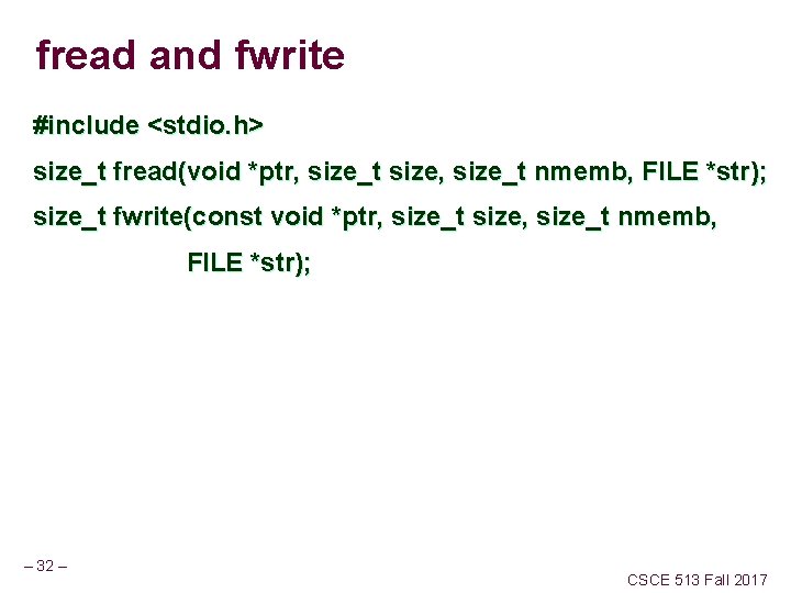 fread and fwrite #include <stdio. h> size_t fread(void *ptr, size_t size, size_t nmemb, FILE