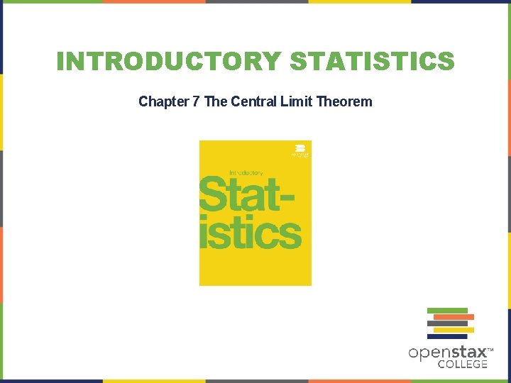 INTRODUCTORY STATISTICS Chapter 7 The Central Limit Theorem 