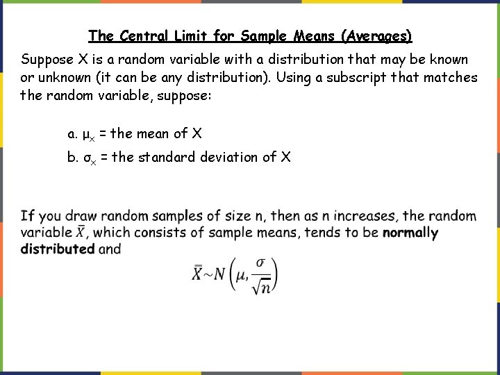 The Central Limit for Sample Means (Averages) Suppose X is a random variable with