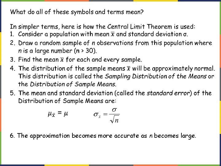 6. The approximation becomes more accurate as n becomes large. 