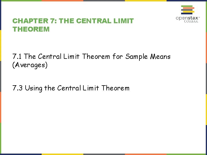 CHAPTER 7: THE CENTRAL LIMIT THEOREM 7. 1 The Central Limit Theorem for Sample