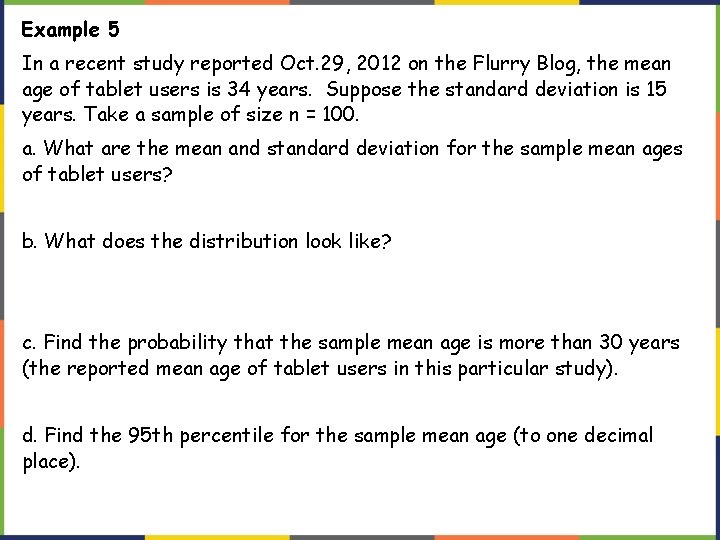 Example 5 In a recent study reported Oct. 29, 2012 on the Flurry Blog,