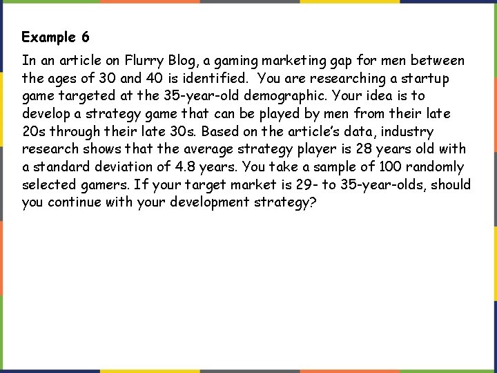 Example 6 In an article on Flurry Blog, a gaming marketing gap for men