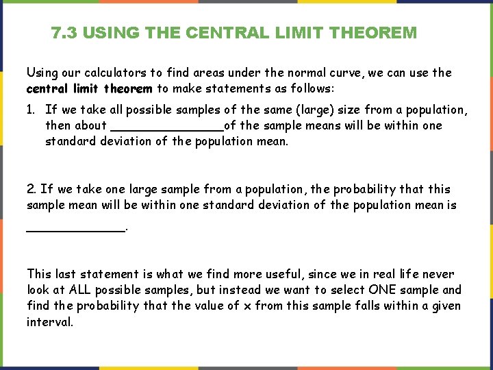 7. 3 USING THE CENTRAL LIMIT THEOREM Using our calculators to find areas under