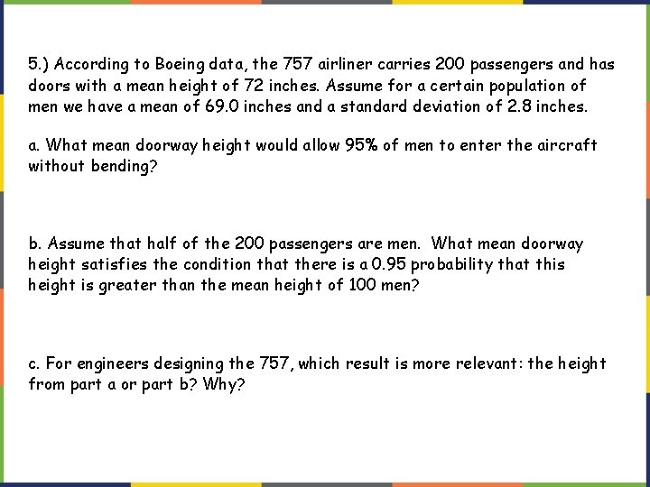 5. ) According to Boeing data, the 757 airliner carries 200 passengers and has