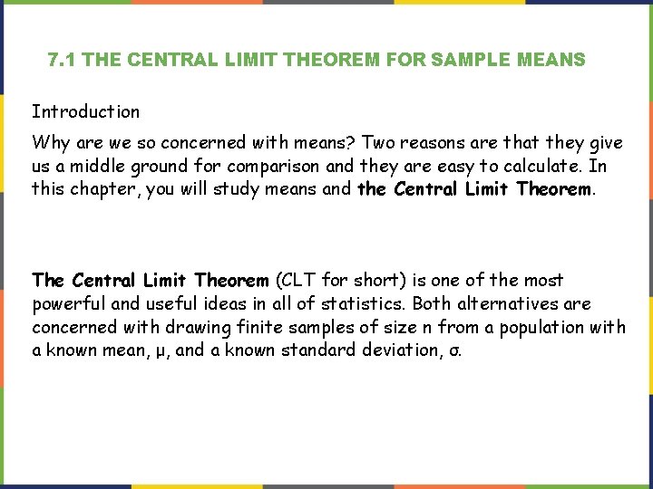 7. 1 THE CENTRAL LIMIT THEOREM FOR SAMPLE MEANS Introduction Why are we so
