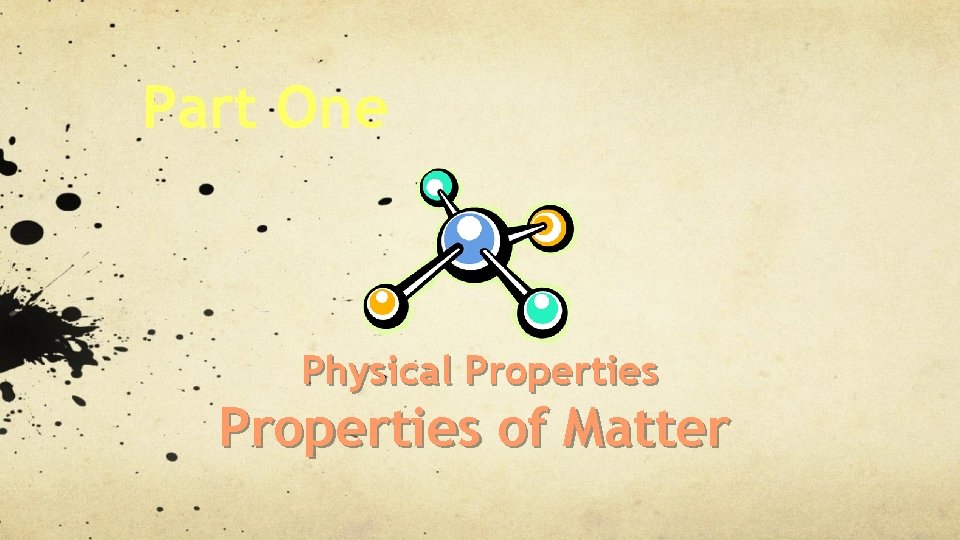 Part One Physical Properties of Matter 