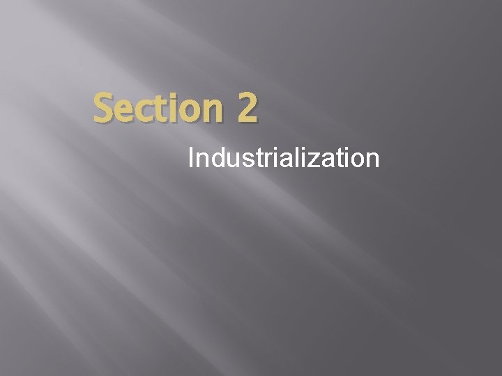 Section 2 Industrialization 