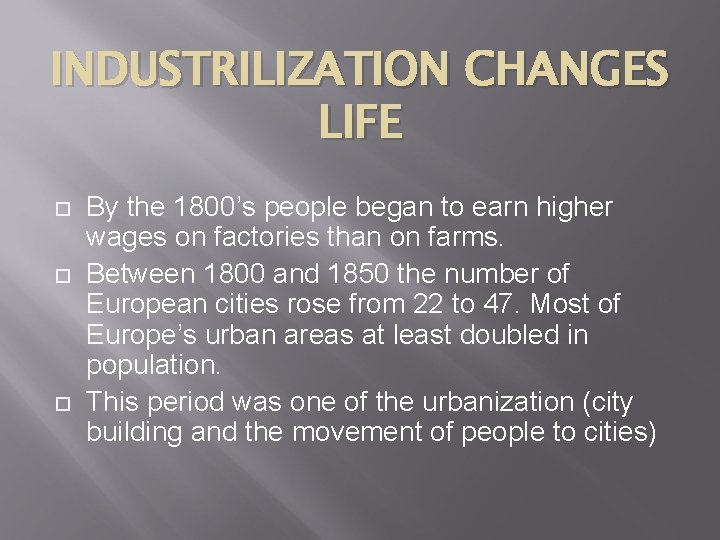 INDUSTRILIZATION CHANGES LIFE By the 1800’s people began to earn higher wages on factories