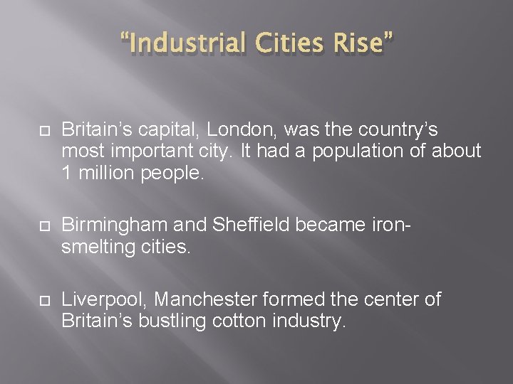 “Industrial Cities Rise” Britain’s capital, London, was the country’s most important city. It had