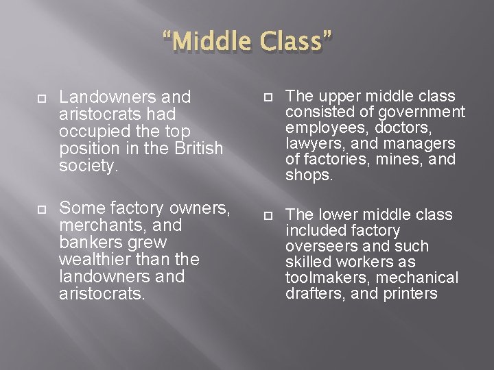 “Middle Class” Landowners and aristocrats had occupied the top position in the British society.