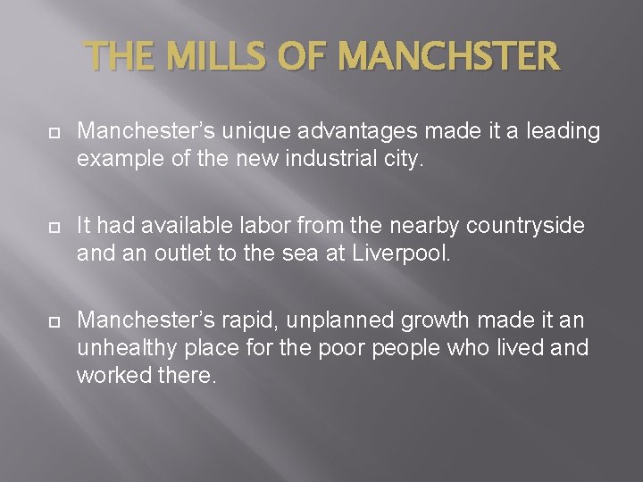 THE MILLS OF MANCHSTER Manchester’s unique advantages made it a leading example of the