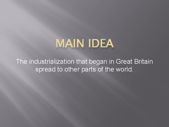 MAIN IDEA The industrialization that began in Great Britain spread to other parts of