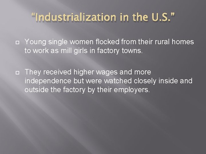 “Industrialization in the U. S. ” Young single women flocked from their rural homes