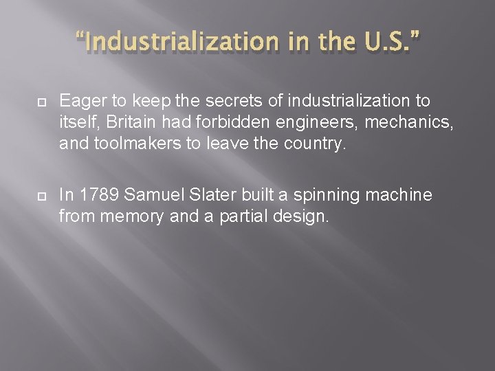 “Industrialization in the U. S. ” Eager to keep the secrets of industrialization to