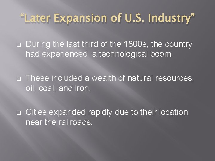 “Later Expansion of U. S. Industry” During the last third of the 1800 s,