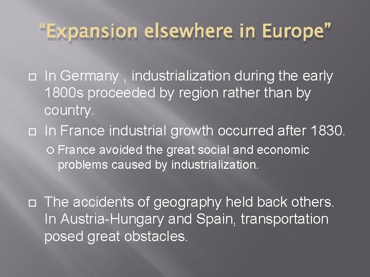 “Expansion elsewhere in Europe” In Germany , industrialization during the early 1800 s proceeded