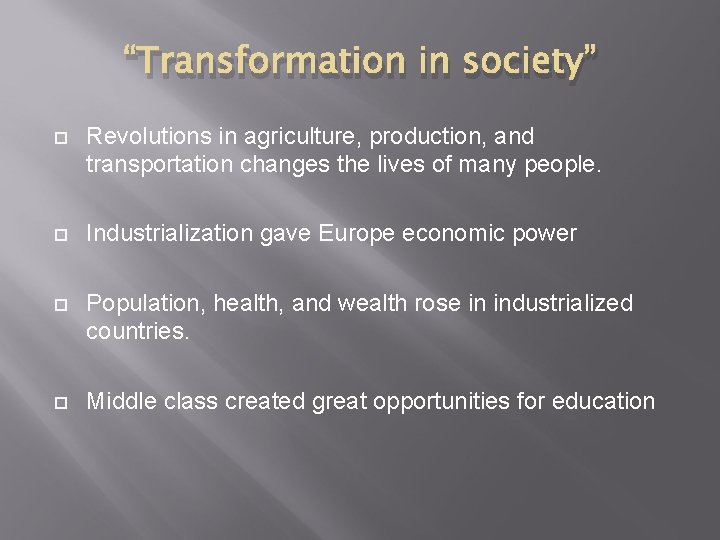 “Transformation in society” Revolutions in agriculture, production, and transportation changes the lives of many